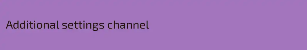Additional settings channel